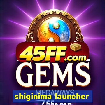 shiginima launcher